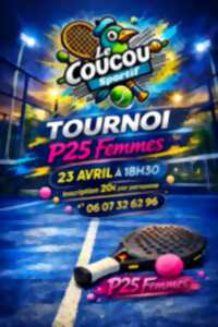 photo Tournoi PADEL - P25 Femmes