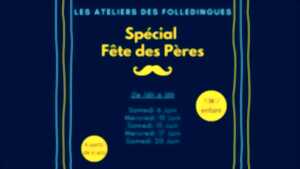 photo Ateliers Les Folledingues : Spécial Fête des Pères