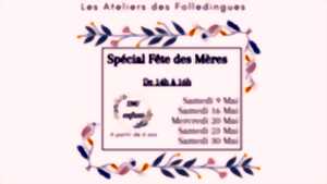 photo Ateliers Les Folledingues Spécial Fête des Mères