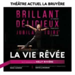 photo La Vie Rêvée - Théâtre Actuel La Bruyère, Paris