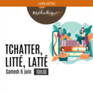 Tchatter, litté, latté