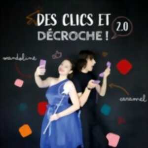 Des Clics et Décroche !
