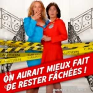 photo On Aurait Mieux Fait de Rester Fâchées