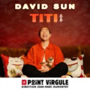 David Sun - Titi - Le Point-Virgule, Paris