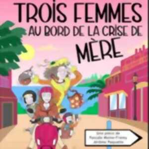 photo Trois Femmes au Bord de la Crise de Mère (Tournée)