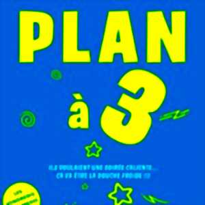 Plan à 3 ( Tournée )