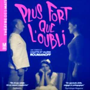 Plus Fort Que l'Oubli - Théâtre des Mathurins, Paris