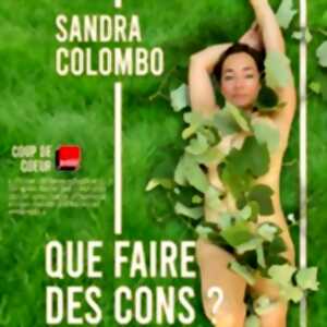 Sandra Colombo - Que Faire des Cons ? (Tournée)