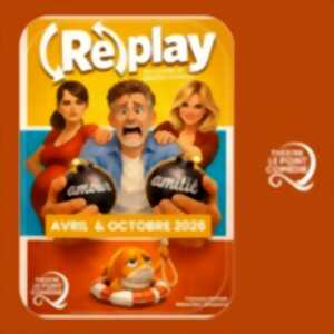 Replay - Théâtre Le Point Comédie, Montpellier