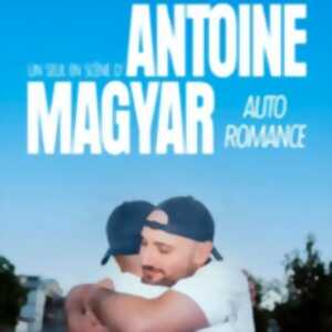 Antoine Magyar - Auto Romance - Comédie Saint-Roch, Avignon