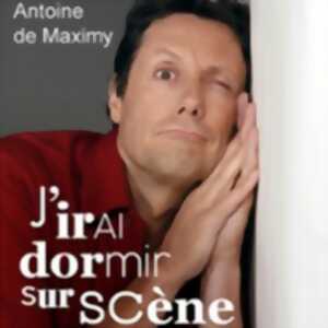 Antoine de Maximy - J'irai Dormir sur Scène