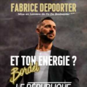 Fabrice Depoorter - Et ton énergie ? Bordel