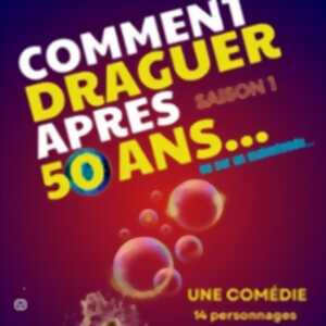 Comment Draguer Après 50 Ans - Tournée