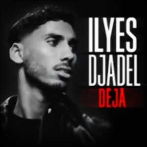Ilyes Djadel - Déjà - Tournée