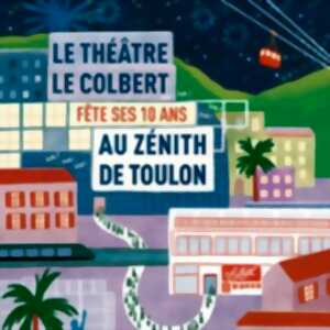 Les 10 ans du Colbert - Zenith de Toulon