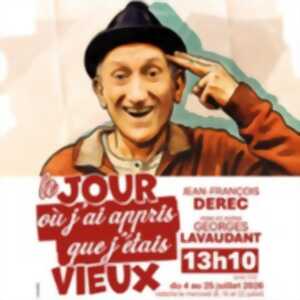 Le Jour où j'ai Appris que J'étais Vieux - Théâtre des Gémeau, Avignon