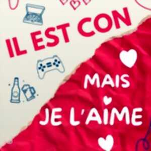 Il Est Con mais Je l'Aime