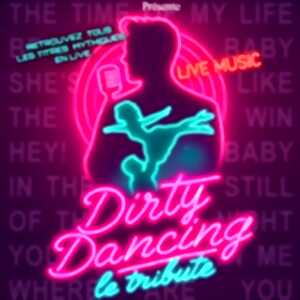 Dirty Dancing - Le Tribute