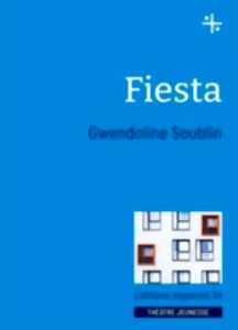 LECTURE THÉÂTRALISÉE ET RENCONTRE AVEC GWENDOLINE SOUBLIN AUTOUR DE SA PIÈCE FIESTA
