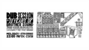 DUB SESSION #10 ans ! BROTHER SOUND *Full Night