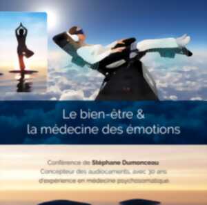 Conférence Stéphane Dumonceau - Bien être et médecine des émotions