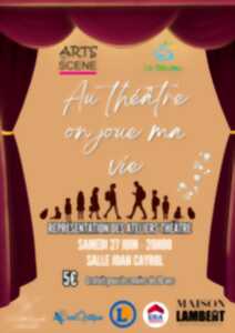REPRÉSENTATION DES ATELIERS DE THÉÂTRE - ARTS EN SCÈNE