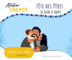ATELIER CRÉATIF : FÊTE DES PÈRES