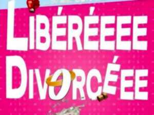 Spectacle - Libéréee Divorcéee