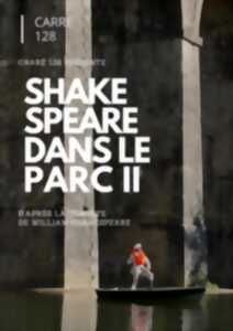 Spectacle au château : Shakespeare dans le Parc II, par Carré 128