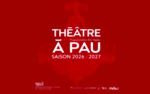 photo Saison Théâtre à Pau - Programmation 2026 / 2027