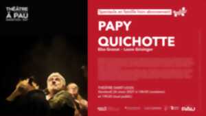 photo Saison Théâtre à Pau - Papy Quichotte