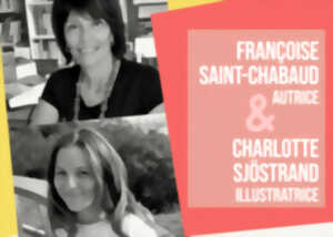 photo Rencontre avec Françoise Saint-Chabaud( autrice) et Charlotte Sjöstrand (illustratrice)