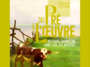 photo Du pré à l'œuvre - Exposition au musée de Lisieux