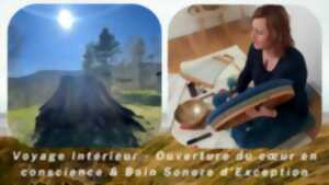 photo Voyage Intérieur - Ouverture du cœur en conscience & Bain Sonore d'Exception