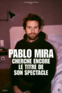 photo Pablo Mira cherche encore le titre de son spectacle