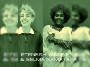 photo La Baie du Monde - Etenesh Wassie & Selma Namata (Ethiopie)