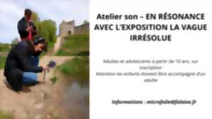 photo Atelier son – EN RÉSONANCE AVEC L’EXPOSITION LA VAGUE IRRÉSOLUE