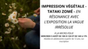 photo Impression végétale - TATAKI ZOMÉ - EN RÉSONANCE AVEC L’EXPOSITION LA VAGUE IRRÉSOLUE