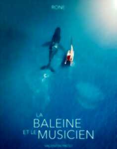 photo Cinéma Arudy : La Baleine et le musicien