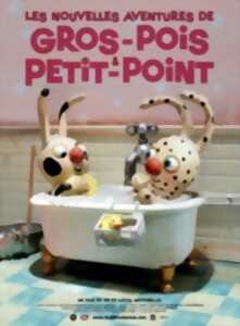 Little Films Festival - Les Nouvelles Aventures de Gros Pois et Petit Point