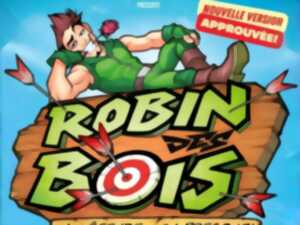 ROBIN DES BOIS : LA LÉGENDE... OU PRESQUE !