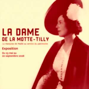 'La Dame de La Motte-Tilly - La marquise de Maillé au service du patrimoine', au Château de La Motte-Tilly