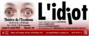 L'idiot - spectacle d'été !