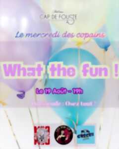 photo MERCREDI DES COPAINS - WHAT THE FUN AU CAP DE FOUSTE