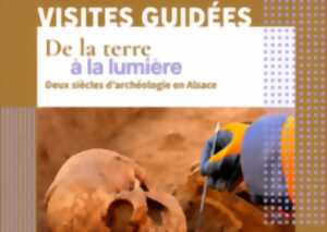 photo Visites guidées : De la terre à la lumière, deux siècles d’archéologie en Alsace