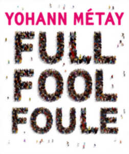 Yohann Métay FULL FOOL FOULE