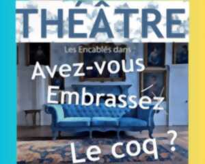 photo Théâtre : « Avez-vous embrassé le coq ? »