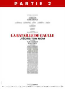 Ciné passion : La bataille de Gaulle, 2ème partie