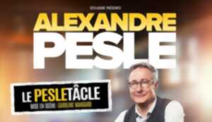 Alexandre Pesle – « Le Pesletâcle »