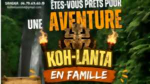 Koh Lanta : Une aventure à vivre en famille